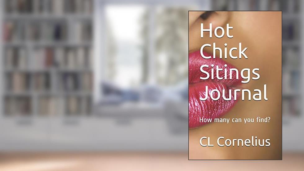 Hot Chick Sitings Journal: How Many can you find?, written by CL Cornelius