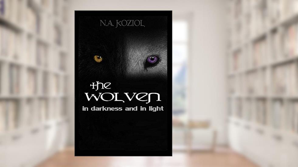 The Wolven: In Darkness and In Light, written by N.A. Koziol