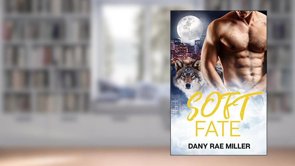 Soft Fate (Wolven Moon Book 2), written by Dany Rae Miller
