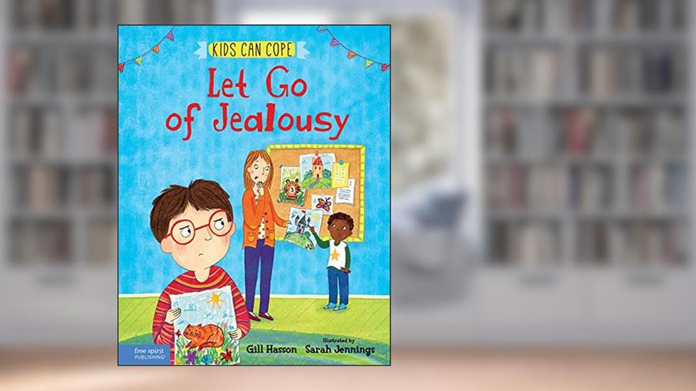 Let Go of Jealousy (Kids Can Cope), written by Gill Hasson