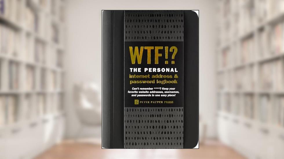 WTF? The Personal Internet Address & Password Organizer (with removable cover band!), written by Peter Pauper Press