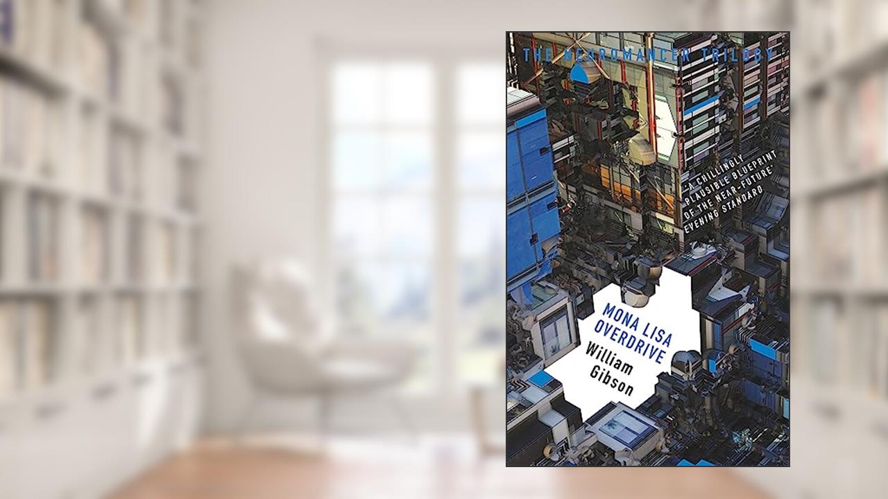 Mona Lisa Overdrive (The Neuromancer Trilogy), written by William Gibson