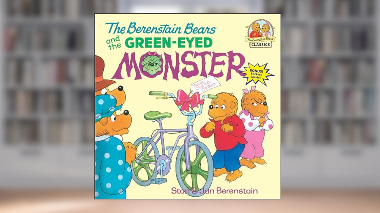 The Berenstain Bears and the Green-Eyed Monster, written by Stan Berenstain; Jan Berenstain