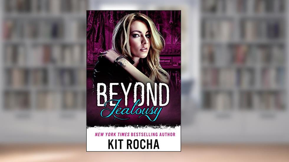 Beyond Jealousy (Beyond, Book 4), written by Kit Rocha