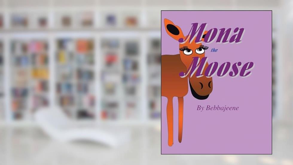 Mona The Moose, written by Bebbajeene
