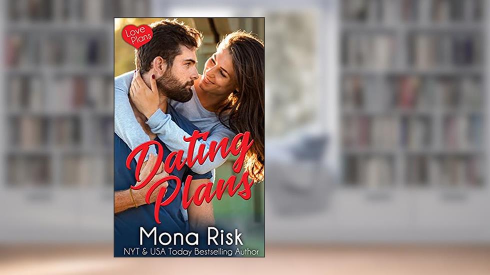 Dating Plans (Love Plans Book 2), written by Mona Risk