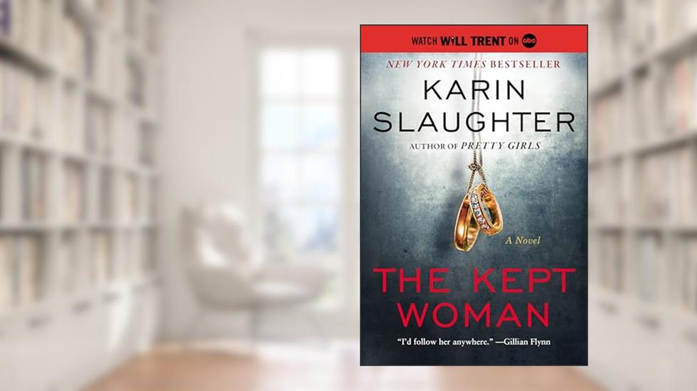 The Kept Woman: A Will Trent Thriller, written by Karin Slaughter
