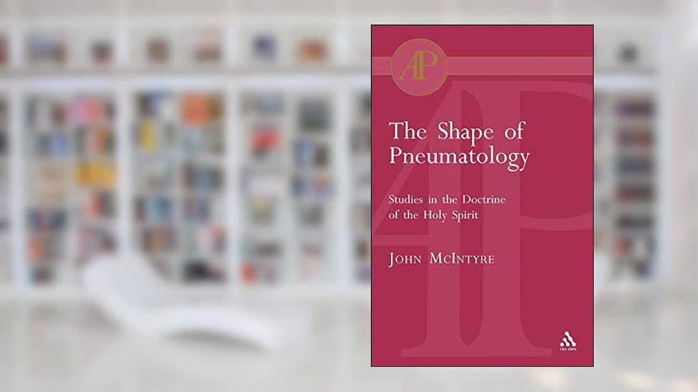 The Shape of Pneumatology: Studies In The Doctrine Of The Holy Spirit (Academic Paperback), written by John Mclntyre