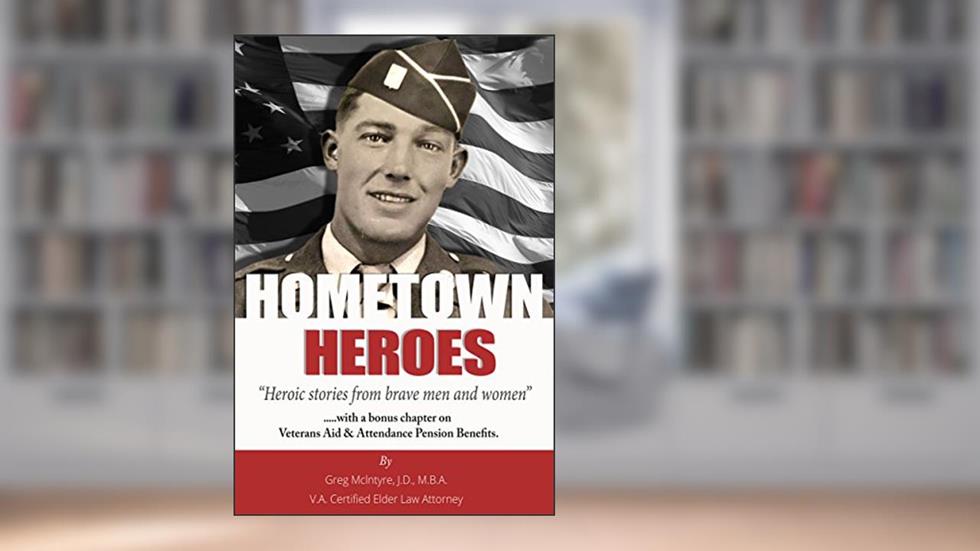 HOMETOWN HEROES: Heroic Stories from Brave Men and Women, written by Greg Mclntyre