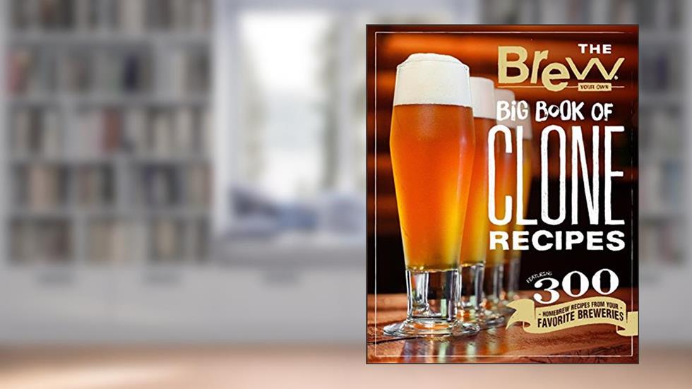 The Brew Your Own Big Book of Clone Recipes: Featuring 300 Homebrew Recipes from Your Favorite Breweries, written by Brew Your Own