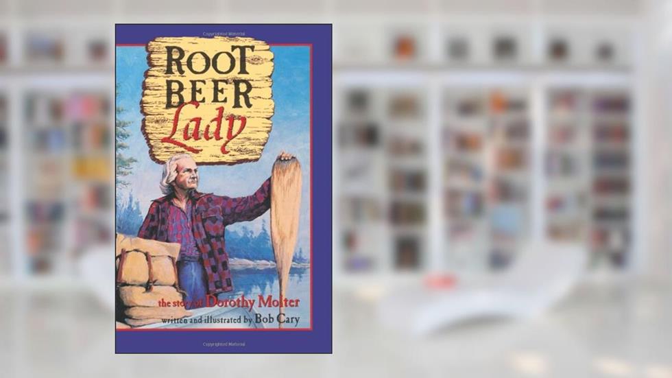 Root Beer Lady: The Story Of Dorothy Molter, written by Bob Cary