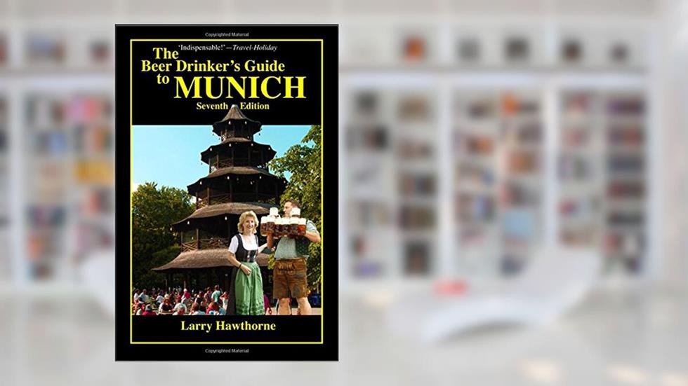 The Beer Drinker's Guide to Munich, written by Larry Hawthorne