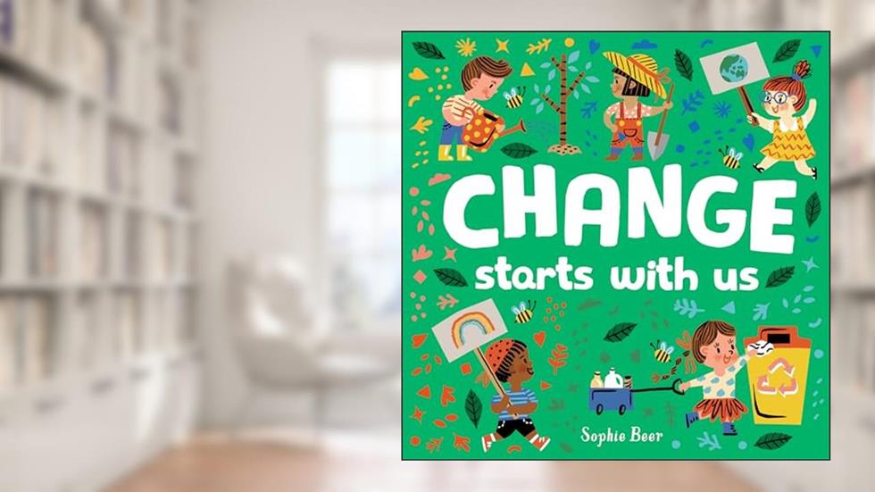Change Starts with Us, written by Sophie Beer