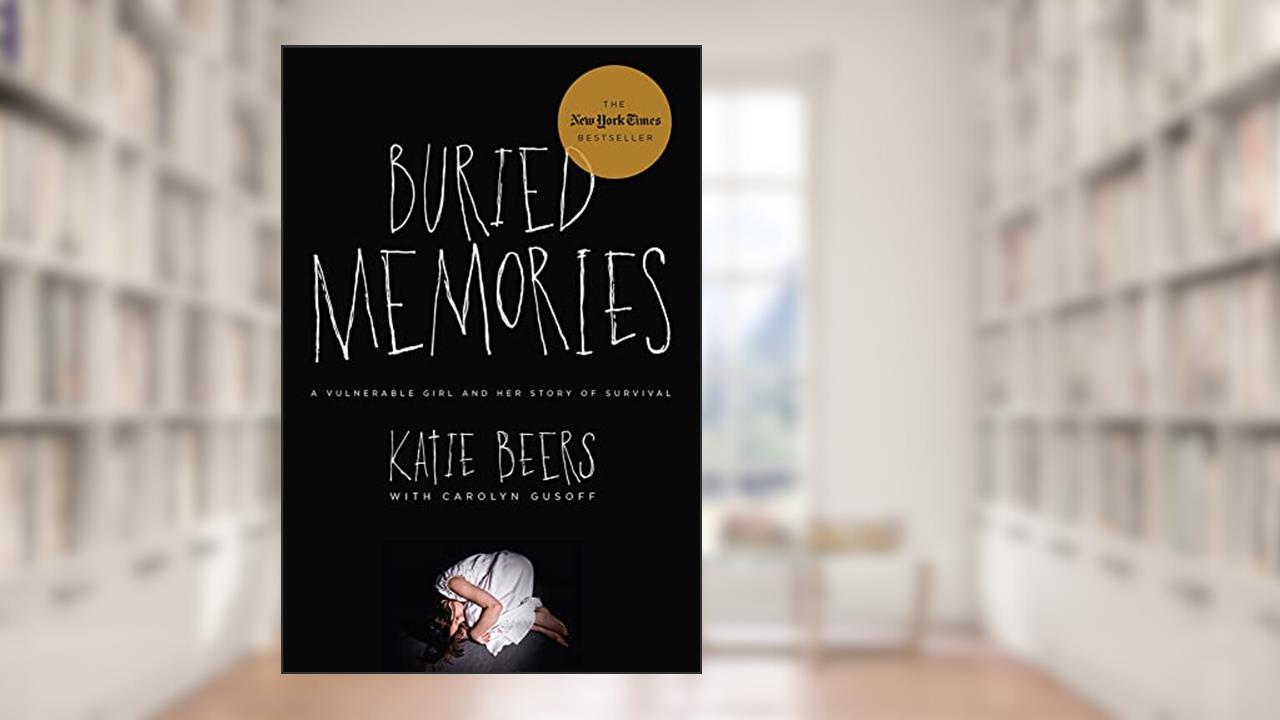 Buried Memories: A Vulnerable Girl and Her Story of Survival, written by Katie Beers; Carolyn Gusoff