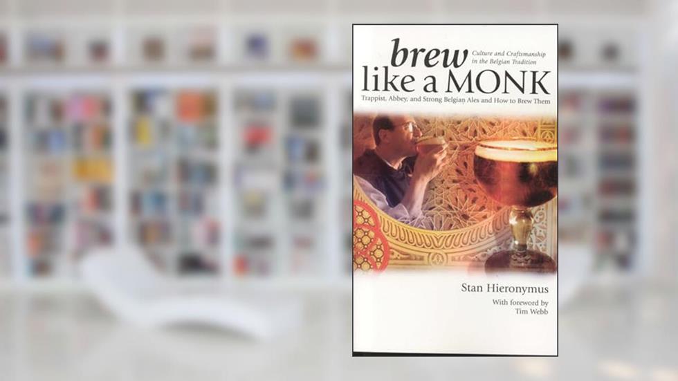 Brew Like a Monk: Trappist, Abbey, and Strong Belgian Ales and How to Brew Them, written by Stan Hieronymus