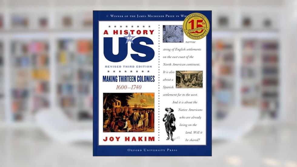 A History of US: Making Thirteen Colonies: 1600-1740A History of US Book Two (A ^AHistory of US), written by Joy Hakim
