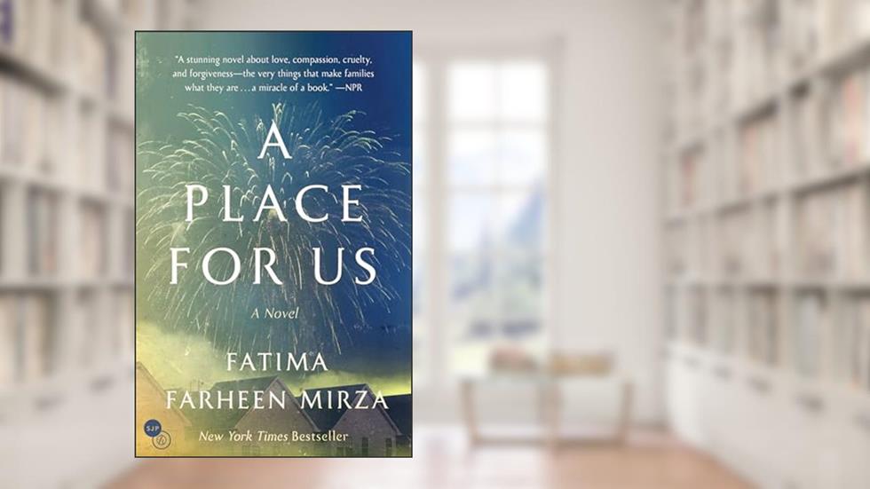 A Place for Us: A Novel, written by Fatima Farheen Mirza