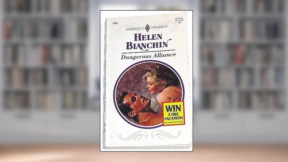 Dangerous Alliance (Harlequin Presents, No. 1741), written by Helen Bianchin