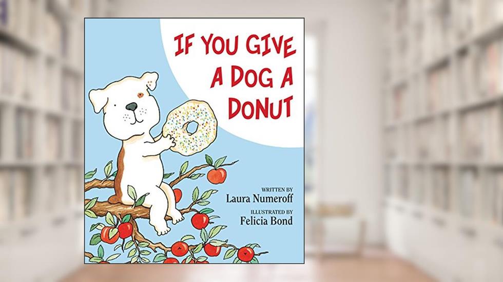 If You Give a Dog a Donut, written by Laura Numeroff