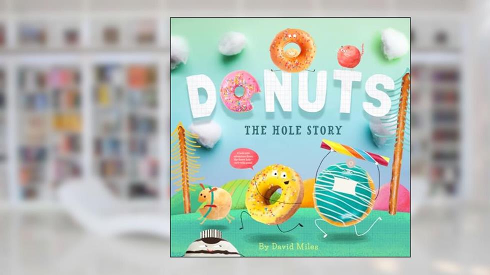 Donuts: The Hole Story, written by David W. Miles