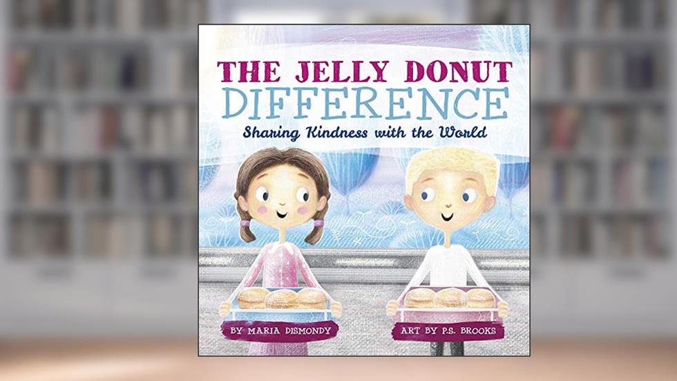The Jelly Donut Difference: Sharing Kindness with the World, written by Maria Dismondy