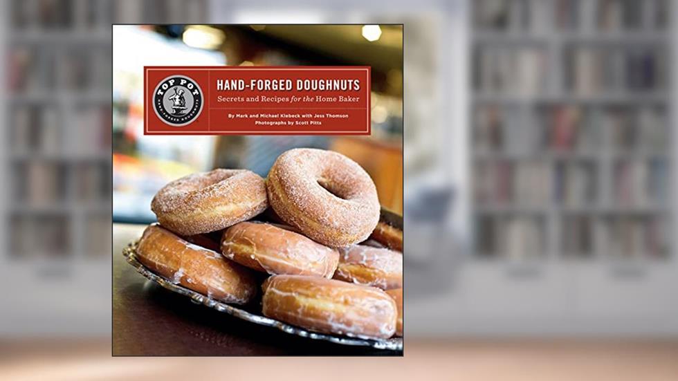 Top Pot Hand-Forged Doughnuts: Secrets and Recipes for the Home Baker, written by Mark Klebeck; Michael Klebeck; Jess Thomson