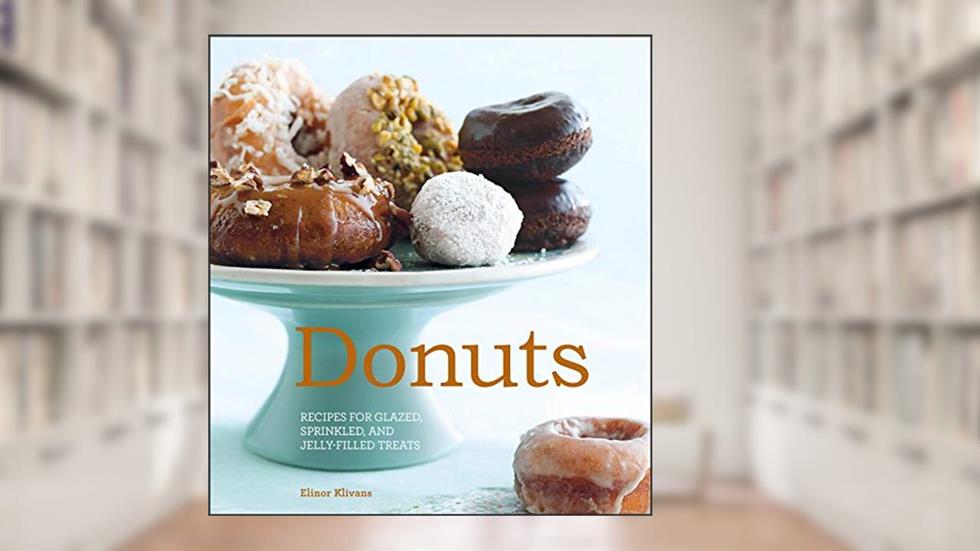 Donuts: Recipes for Glazed, Sprinkled, and Jelly-Filled Treats, written by Elinor Klivans