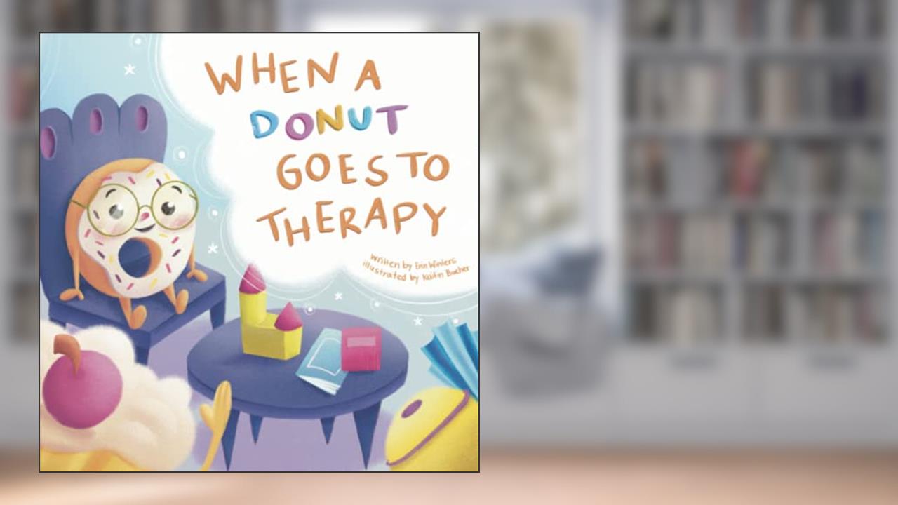 When a Donut Goes to Therapy, written by Erin Winters
