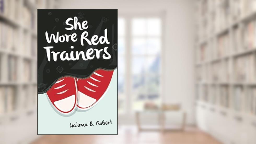 She Wore Red Trainers: A Muslim Love Story, written by Na'ima B. Robert