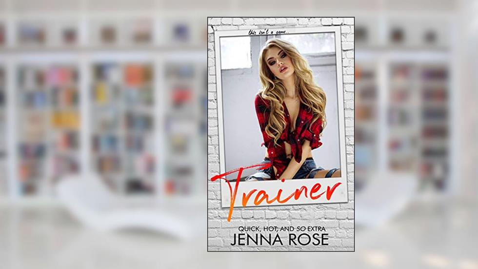 Trainer, written by Jenna Rose
