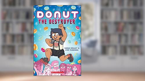 Cover from Donut the Destroyer: A Graphic Novel (1), written by Sarah Graley; Stef Purenins