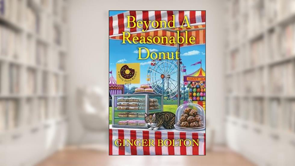Beyond a Reasonable Donut (A Deputy Donut Mystery), written by Ginger Bolton