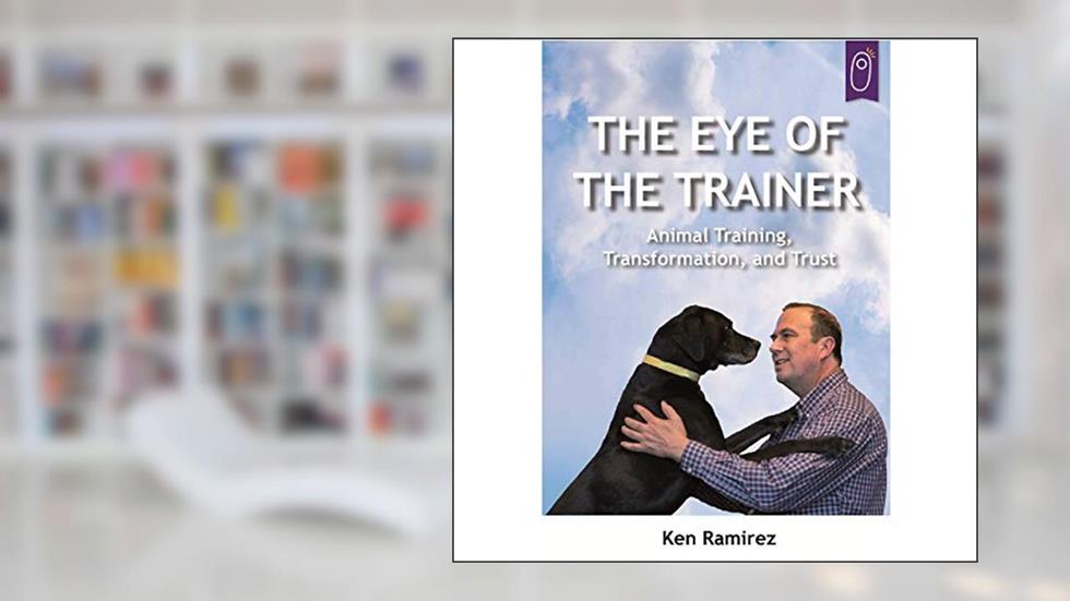The Eye Of The Trainer, written by Ken Ramirez