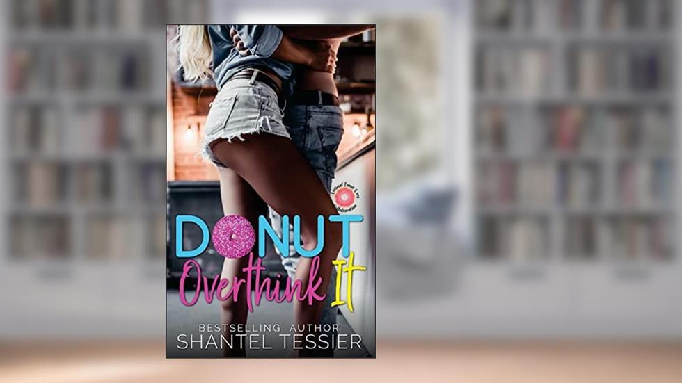 Donut Overthink It, written by Shantel Tessier