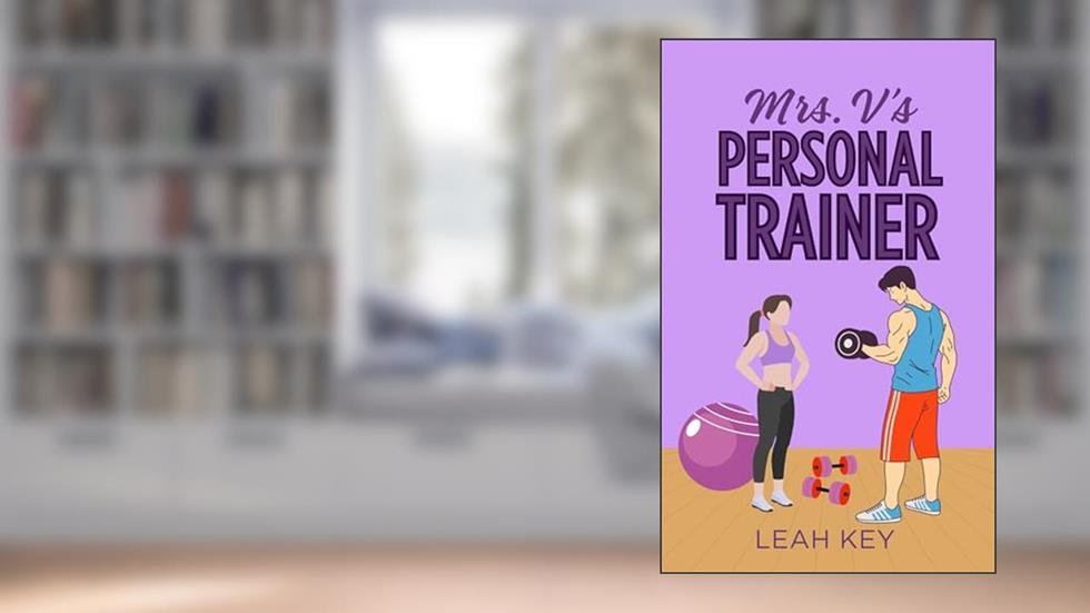 Mrs. V's Personal Trainer: An Older Woman Younger Man Romance (Reverse Age Gap Romance Book 4), written by Leah Key