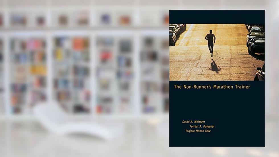 The Non-Runner's Marathon Trainer, written by David A. Whitsett; Forrest A. Dolgener; Tanjala Jo Kole