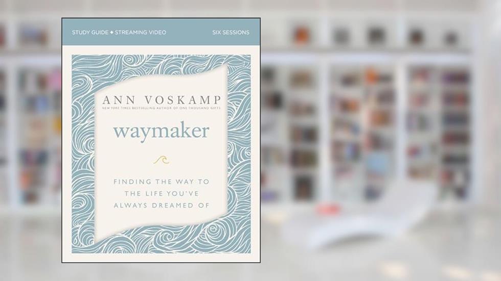 WayMaker Bible Study Guide plus Streaming Video: Finding the Way to the Life You've Always Dreamed Of, written by Ann Voskamp