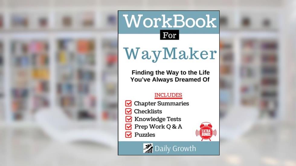 Workbook for Ann Voskamp's WayMaker: Finding the way to the life you've always dreamed of, written by Daily Growth