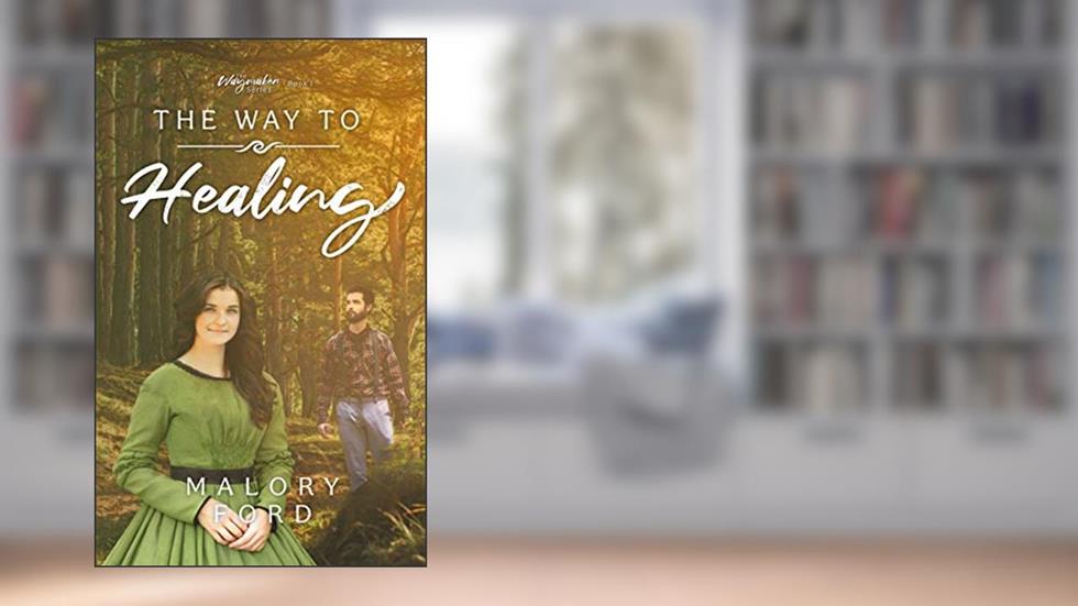 The Way to Healing: A historical Christian romance (The Waymaker series Book 1), written by Malory Ford