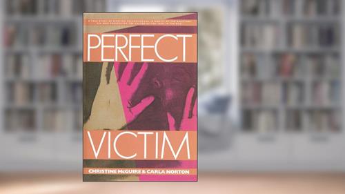 Cover from Perfect Victim, written by Christine McGuire; Carla Norton