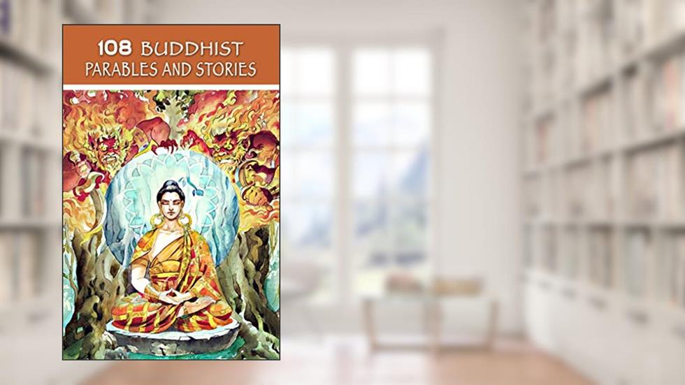 108 Buddhist Parables and Stories (Sacred Wisdom Stories), written by Buddha Gautama