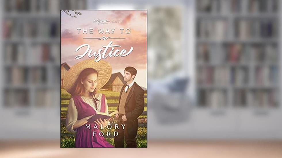 The Way to Justice: A Historical Christian Romance (The Waymaker series Book 5), written by Malory Ford