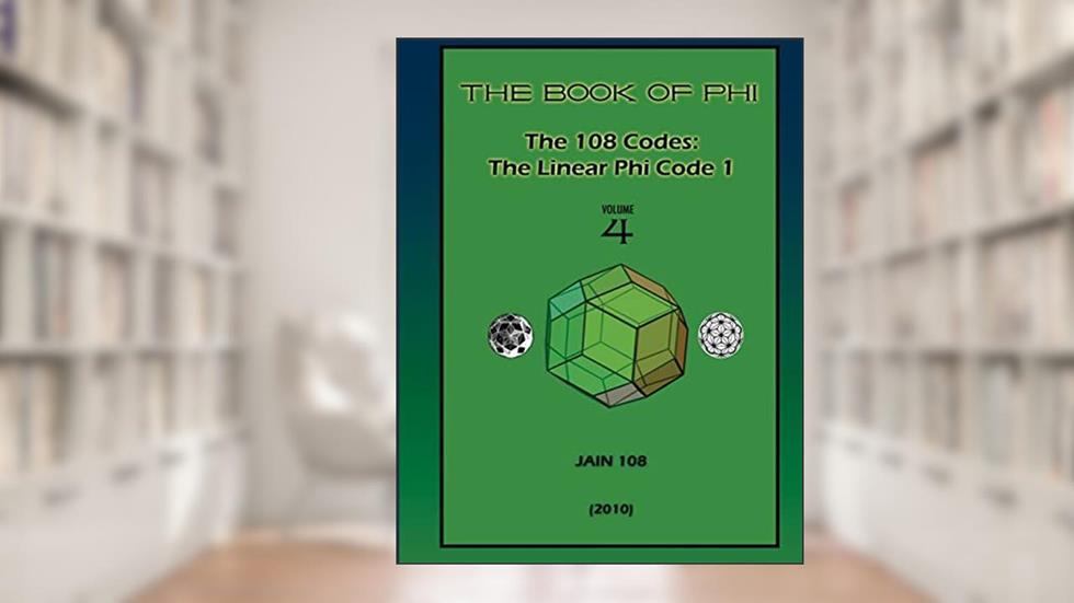 The 108 Codes: The Linear Phi Code 1, written by Jain 108