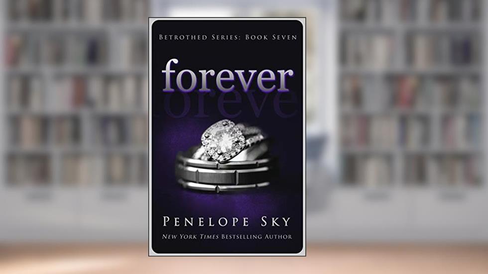 Forever (Betrothed #7): A Dark Mafia Arranged Marriage Romance, written by Penelope Sky