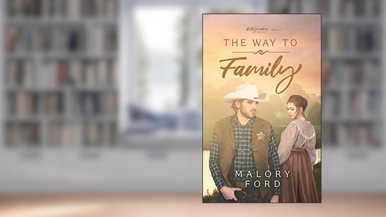 The Way to Family: A Marriage of Convenience Historical Christian Romance (The Waymaker series Book 3), written by Malory Ford