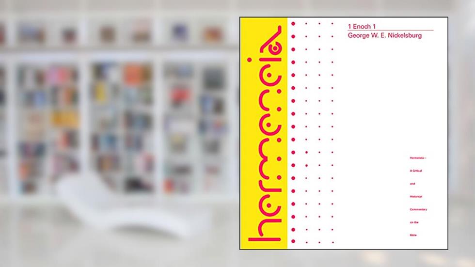 1 Enoch 1: A Commentary on the Book of 1 Enoch, Chapters 1-36; 81-108 (Hermeneia), written by George W. E. Nickelsburg; Klaus Baltzer
