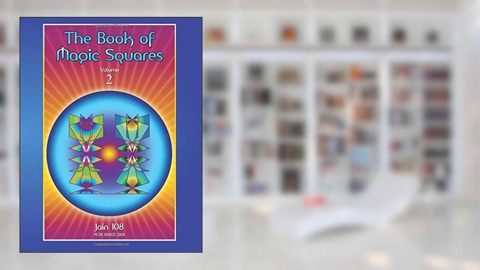 The Book of Magic Squares, Volume 2: Magic Squares of 8x8, 9x9 and 10x10 (Magic Squares Book Bundle), written by Jain 108