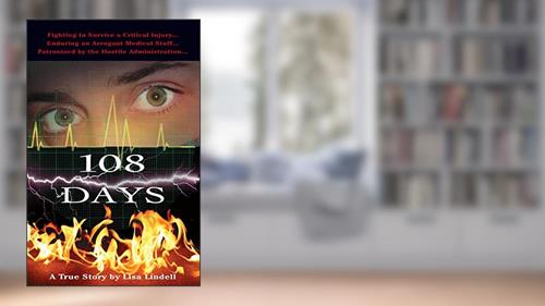 Cover from 108 Days: A True Story: A Fight for Life in Memorial Hermann Hospital-Texas Medical Center (A True Story by Lisa Lindell), written by Lisa Lindell