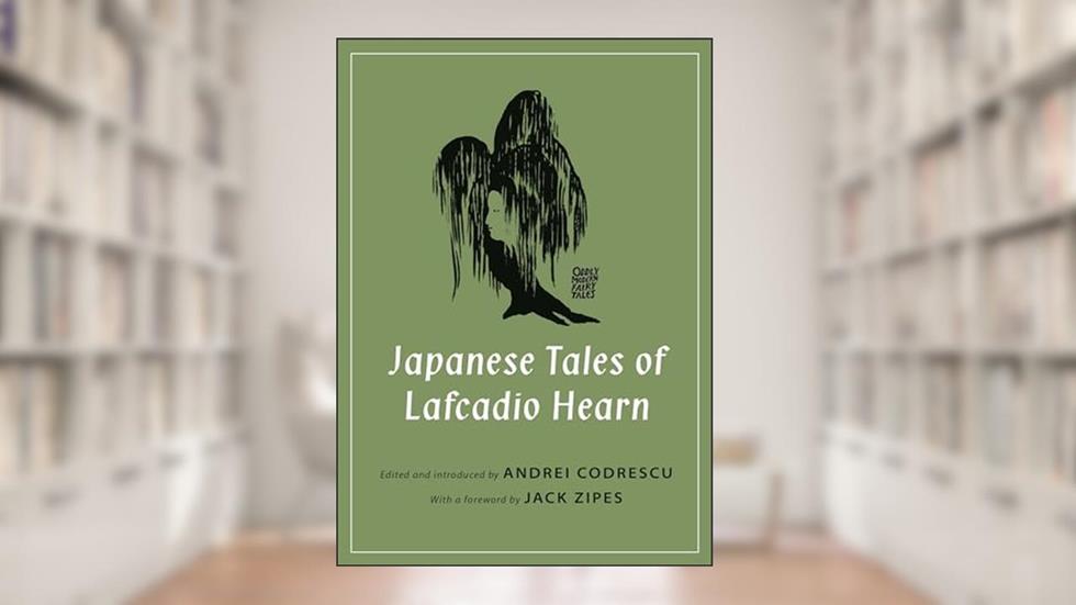 Japanese Tales of Lafcadio Hearn (Oddly Modern Fairy Tales), written by Lafcadio Hearn