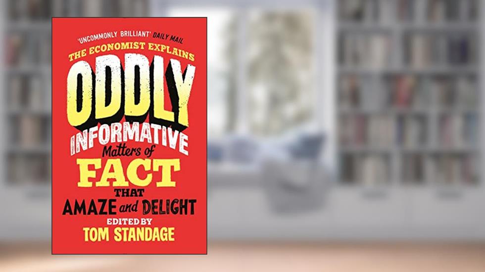 Oddly Informative: Matters of fact that amaze and delight, written by Tom Standage
